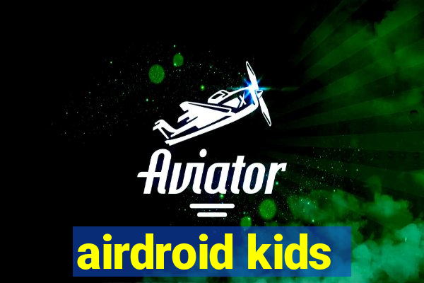 airdroid kids